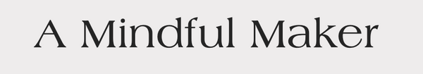A Mindful Maker